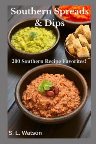 Southern Spreads & Dips: 200 Southern Recipe Favorites!