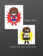 Super Hero: Create Your Own Comic Book