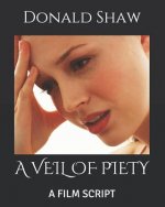 A Veil of Piety: A Film Script