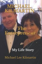 MICHAEL KILMARTIN The Entreprenuer: My Life