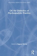 On the Dialectics of Psychoanalytic Practice