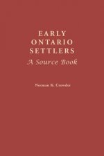 Early Ontario Settlers : A Source Book
