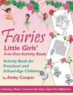 Fairies Little Girls' 4-in-One Activity Book: Fun and Learning Activities for Kids 4 to 8 Years, Activity Book for Preschool and School Age Children,