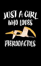 Just A Girl Who Loves Pterodactyl: Animal Nature Collection