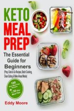 Keto Meal Prep: The Essential Guide for Beginners with 100 Keto Meal Prep Recipes and a 30-Day Meal Plan (Prep, Grab & Go Recipes, Bat