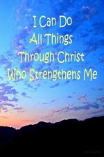 I Can Do All Things Through Christ Who Strengthens Me