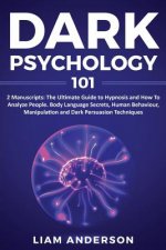 Dark Psychology 2 Manuscripts: Hypnosis, How To Analyze People Learn How To Understand Body Language And Human Behavior for Manipulation And Persuasi