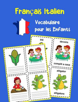 Français Italien Vocabulaire pour les Enfants: Apprenez 200 premiers mots de base