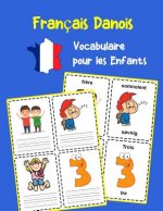 Français Danois Vocabulaire pour les Enfants: Apprenez 200 premiers mots de base