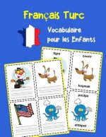 Français Turc Vocabulaire pour les Enfants: Apprenez 200 premiers mots de base