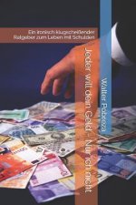 Jeder will dein Geld - Nur ich nicht: Ein ironisch klugscheißender Ratgeber zum Leben mit Schulden