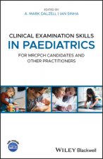 Clinical Examination Skills in Paediatrics - for MRCPCH candidates and other practitioners