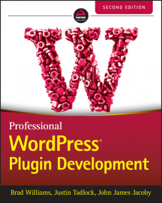 Professional WordPress Plugin Development, Second Edition