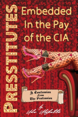 Presstitutes Embedded in the Pay of the CIA (Dr. Udo Ulfkotte,Andrew Schlademan)(Puha kötésű)