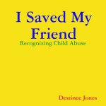 I Saved My Friend:  Recognizing Child Abuse