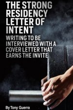 Strong Residency Letter of Intent: Writing to Be Interviewed with a Cover Letter that Earns the Invite