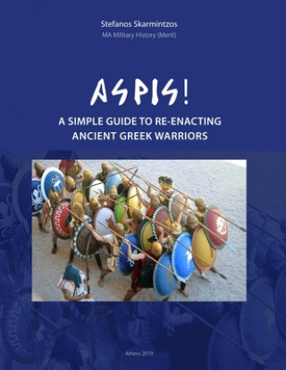 Aspis! A Simple Guide to Re-enacting Ancient Greek Warriors