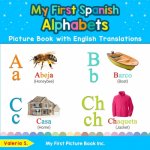 My First Spanish Alphabets Picture Book with English Translations