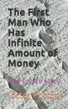 The First Man Who Has Infinite Amount of Money: Mad Crypto Story
