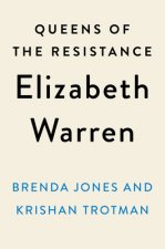 Queens Of The Resistance: Elizabeth Warren