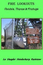 Fire Lookouts: Vandals, Thieves and Firebugs