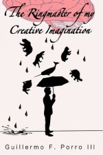 Ringmaster of My Creative Imagination