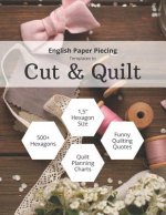 English Paper Piecing Templates to Cut & Quilt: Including Over 500 1.5 Hexagons To Cut Out And 12 Quilt Planning Charts