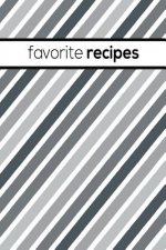 Favorite Recipes: Recipe Book To Write In Favorite and Family Recipes