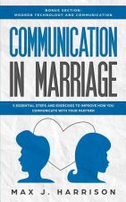 Communication in Marriage: 5 Essential Tips and Exercises to Improve How You Communicate With Your Partner