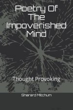 Poetry Of The Impoverished Mind: Thought Provoking