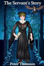 The Servant's Story: A Novel of the Wild