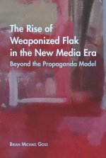 Rise of Weaponized Flak in the New Media Era