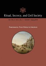 Ritual, Secrecy, and Civil Society: Vol. 5 No. 2 / Vol. 6, No. 1 - Fall 2017 / Spring 2018