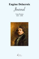 Journal: 1823-1850: Journal de Eug?ne Delacroix (1823-1850)