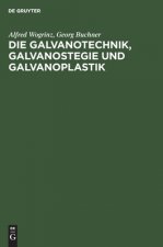 Die Galvanotechnik, Galvanostegie Und Galvanoplastik