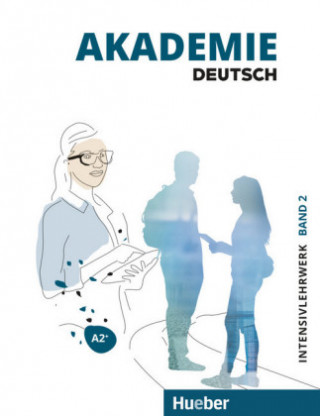 Akademie Deutsch A2+ Intensivlehrwerk mit Audios online. Bd.2