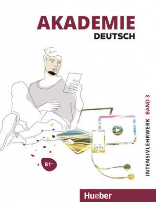 Akademie Deutsch B1+ Intensivlehrwerk mit Audios online. Bd.3