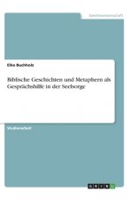 Biblische Geschichten und Metaphern als Gesprächshilfe in der Seelsorge