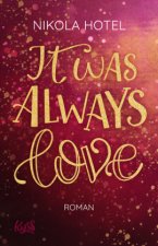 It was always love