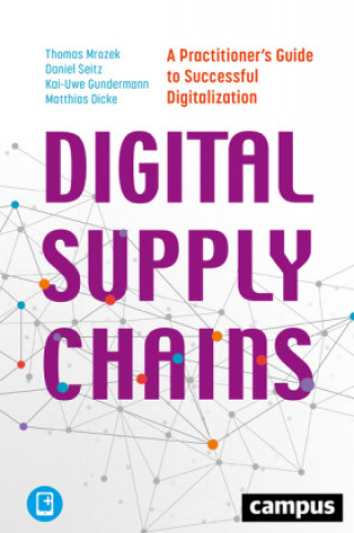 Digital Supply Chains - A Practitioner's Guide to Successful Digitalization