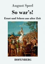 So war's!