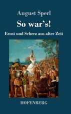 So war's!