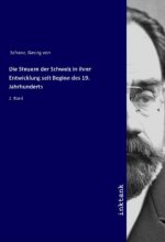 Die Steuern der Schweiz in ihrer Entwicklung seit Beginn des 19. Jahrhunderts