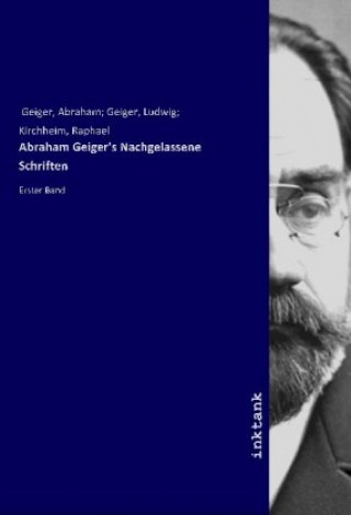 Abraham Geiger's Nachgelassene Schriften
