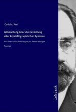 Abhandlung über die Herleitung aller krystallographischer Systeme