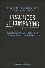Practices of Comparing - Towards a New Understanding of a Fundamental Human Practice