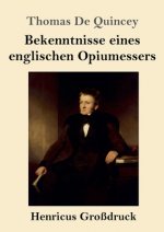 Bekenntnisse eines englischen Opiumessers (Grossdruck)