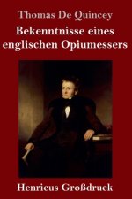 Bekenntnisse eines englischen Opiumessers (Grossdruck)