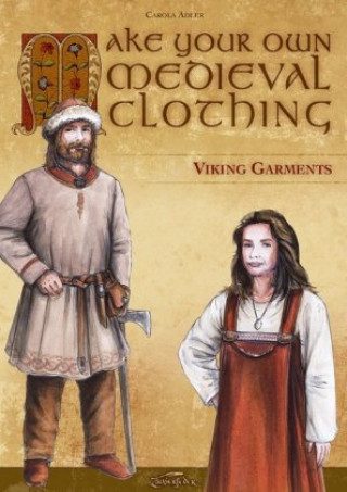 Make Your Own Medieval Clothing - Viking Garments (Kay Elzner,Sonia Focke)(Miękka)