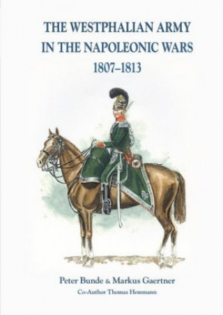 The Westphalian Army in the Napoleonic Wars 1807-1813
